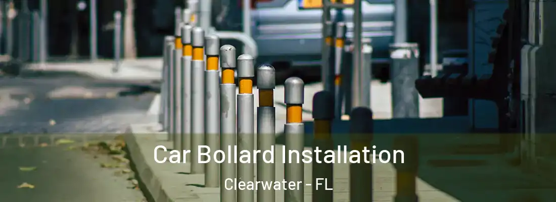 Car Bollard Installation Clearwater - FL