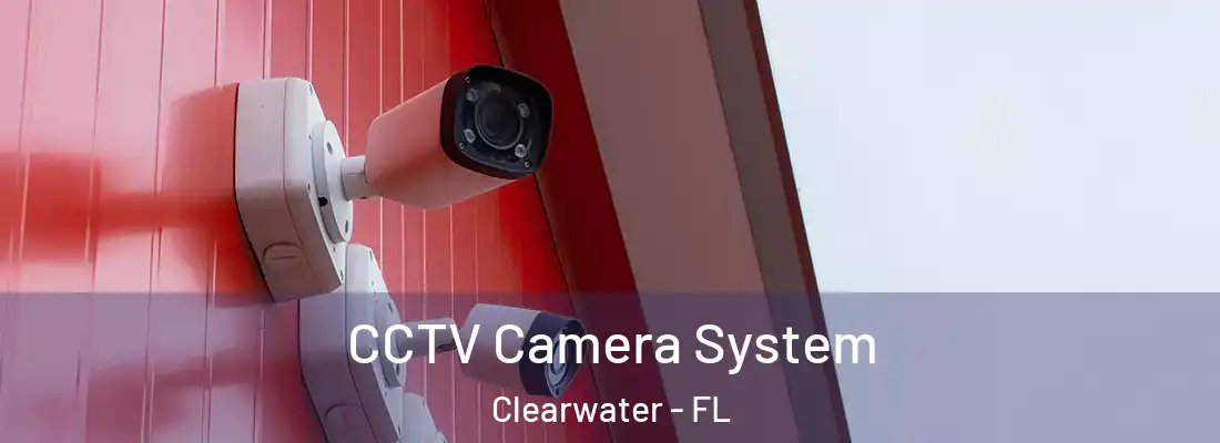  CCTV Camera System Clearwater - FL