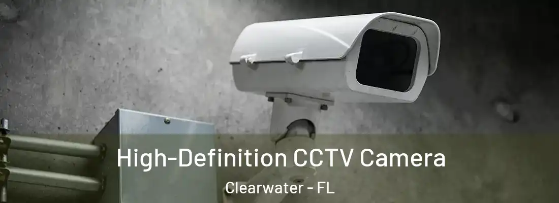 High-Definition CCTV Camera Clearwater - FL