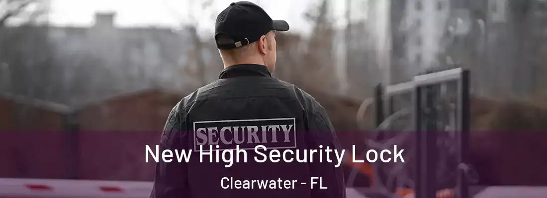  New High Security Lock Clearwater - FL
