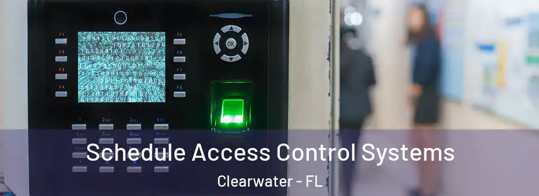 Schedule Access Control Systems Clearwater - FL